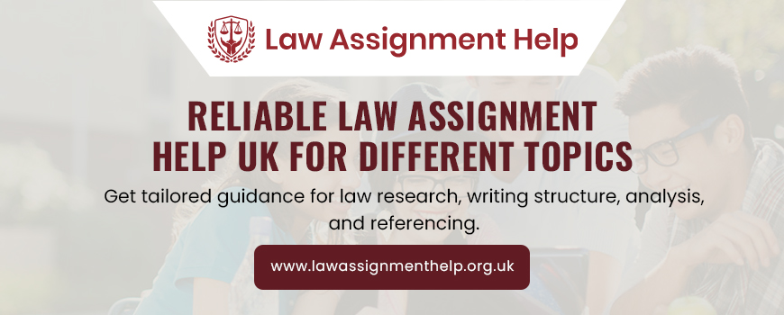 Reliable Law Assignment Help UK For Different Topics
